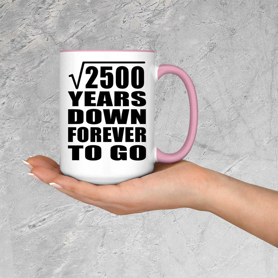 50th Anniversary Square Root of 2500 Years Down Forever To Go - 15oz Accent Mug Pink