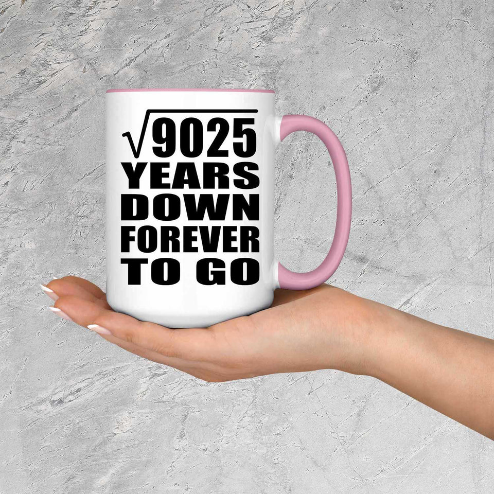95th Anniversary Square Root of 9025 Years Down Forever To Go - 15oz Accent Mug Pink