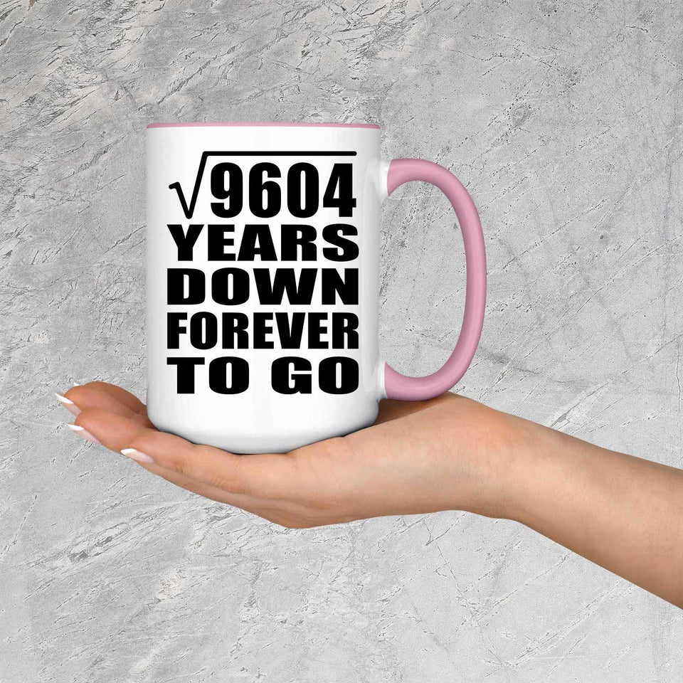 98th Anniversary Square Root of 9604 Years Down Forever To Go - 15oz Accent Mug Pink