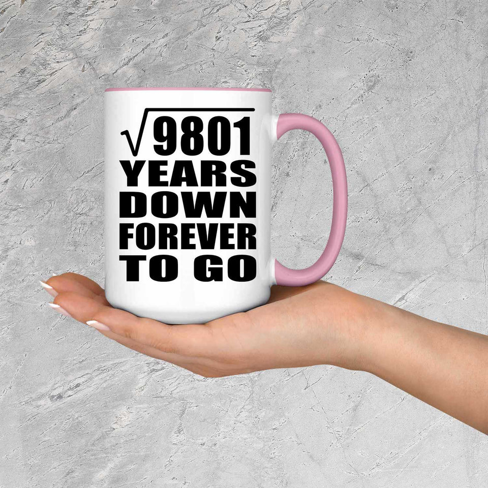 99th Anniversary Square Root of 9801 Years Down Forever To Go - 15oz Accent Mug Pink