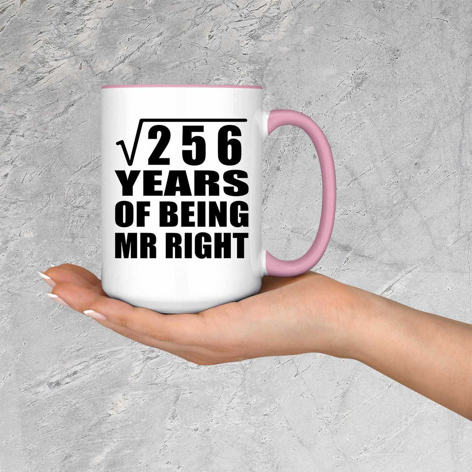 16th Anniversary Square Root of 256 Years of Being Mr Right - 15oz Accent Mug Pink