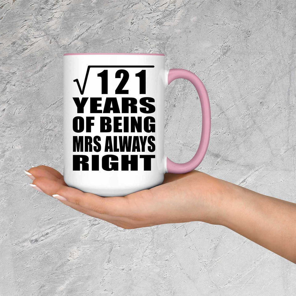 11th Anniversary Square Root of 121 Years Mrs Always Right - 15oz Accent Mug Pink