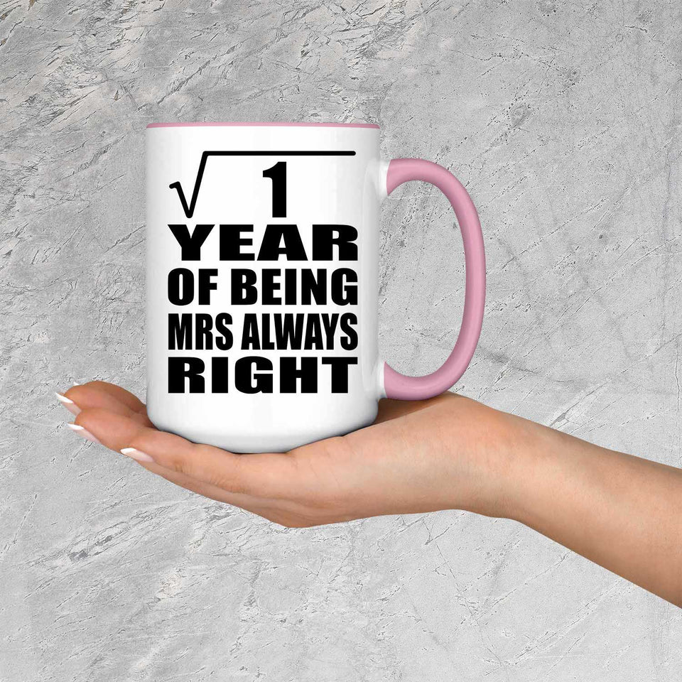 1st Anniversary Square Root of 1 Year Mrs Always Right - 15oz Accent Mug Pink