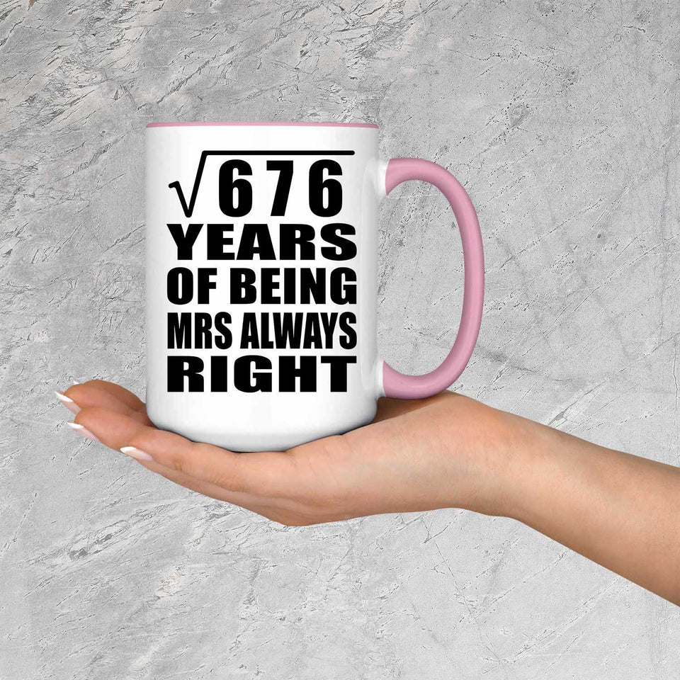26th Anniversary Square Root of 676 Years Mrs Always Right - 15oz Accent Mug Pink