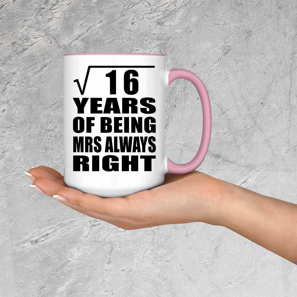 4th Anniversary Square Root of 16 Years Mrs Always Right - 15oz Accent Mug Pink