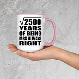 50th Anniversary Square Root of 2500 Years Mrs Always Right - 15oz Accent Mug Pink