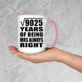 95th Anniversary Square Root of 9025 Years Mrs Always Right - 15oz Accent Mug Pink