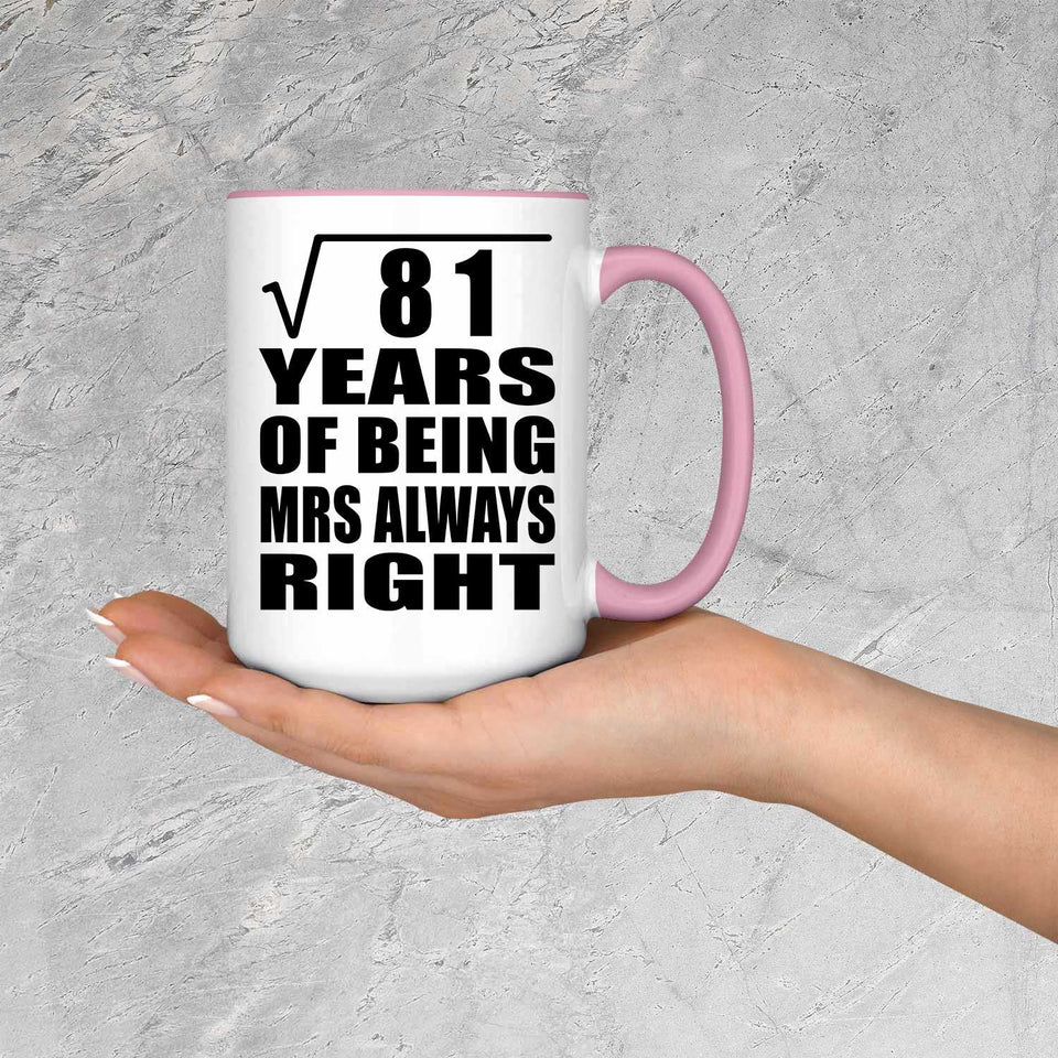 9th Anniversary Square Root of 81 Years Mrs Always Right - 15oz Accent Mug Pink