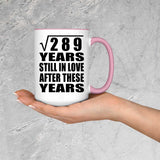 17th Anniversary Square Root of 289 Years Still In Love - 15oz Accent Mug Pink