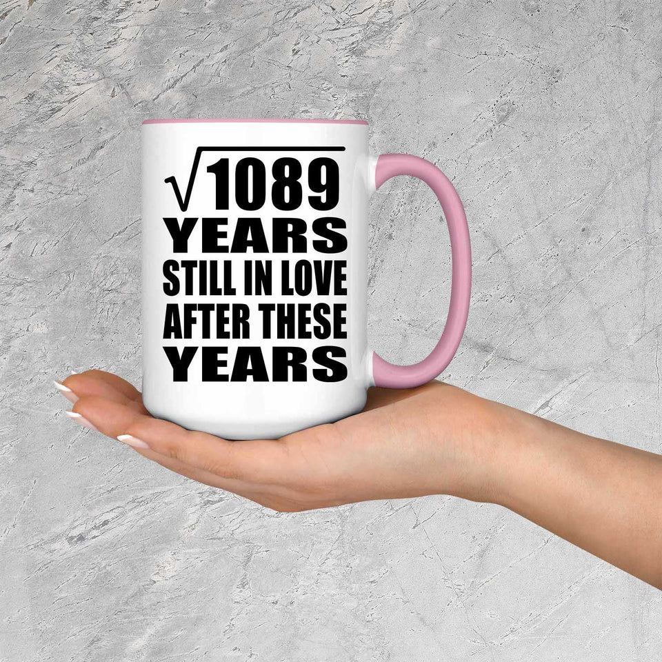 33rd Anniversary Square Root of 1089 Years Still In Love - 15oz Accent Mug Pink