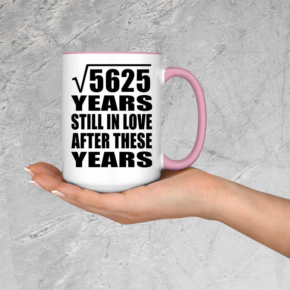 75th Anniversary Square Root of 5625 Years Still In Love - 15oz Accent Mug Pink