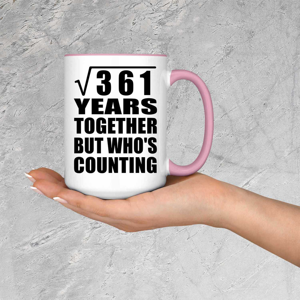19th Anniversary Square Root of 361 Years Who's Counting - 15oz Accent Mug Pink