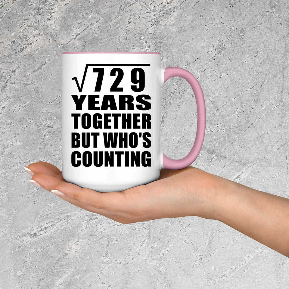 27th Anniversary Square Root of 729 Years Who's Counting - 15oz Accent Mug Pink