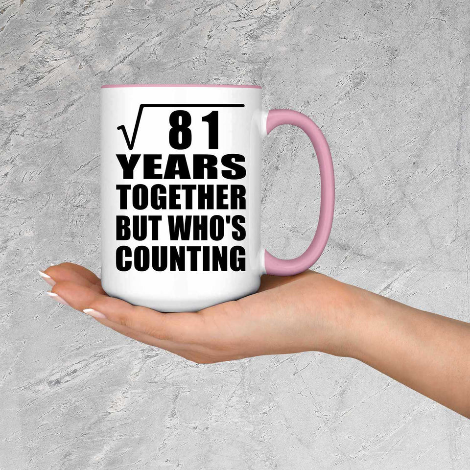 9th Anniversary Square Root of 81 Years Who's Counting - 15oz Accent Mug Pink