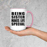 Being Sister Makes Life Special - 15oz Accent Mug Pink