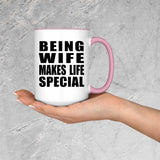 Being Wife Makes Life Special - 15oz Accent Mug Pink