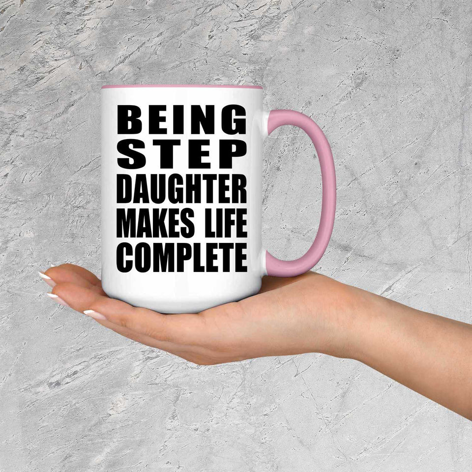 Being Step Daughter Makes Life Complete - 15oz Accent Mug Pink