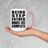 Being Step Father Makes Life Complete - 15oz Accent Mug Pink