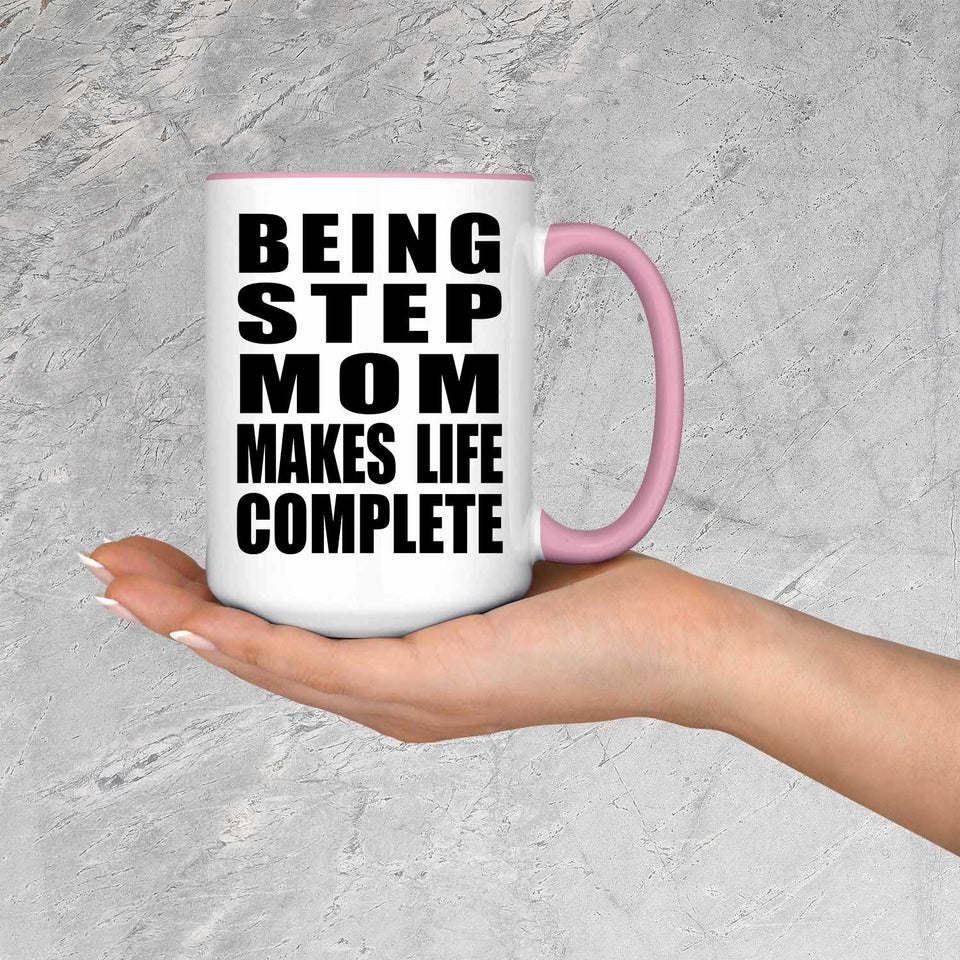 Being Step Mom Makes Life Complete - 15oz Accent Mug Pink