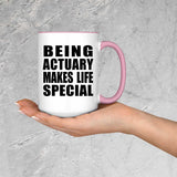 Being Actuary Makes Life Special - 15oz Accent Mug Pink
