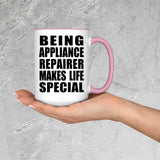 Being Appliance Repairer Makes Life Special - 15oz Accent Mug Pink