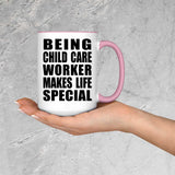 Being Child Care Worker Makes Life Special - 15oz Accent Mug Pink