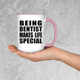 Being Dentist Makes Life Special - 15oz Accent Mug Pink