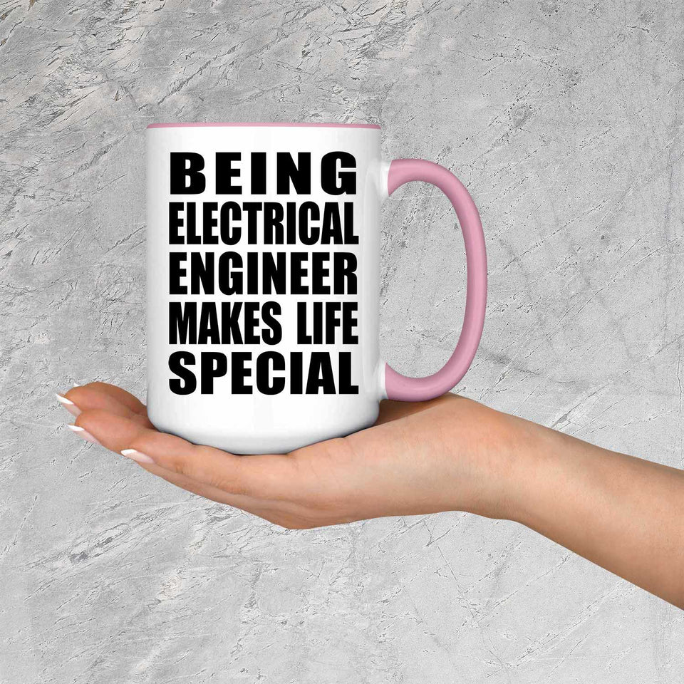 Being Electrical Engineer Makes Life Special - 15oz Accent Mug Pink