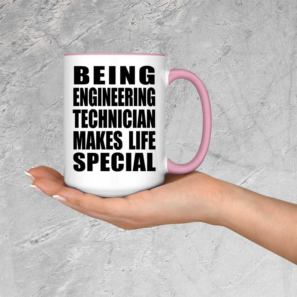 Being Engineering Technician Makes Life Special - 15oz Accent Mug Pink