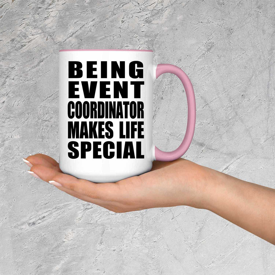 Being Event Coordinator Makes Life Special - 15oz Accent Mug Pink