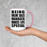 Being Online Sales Manager Makes Life Special - 15oz Accent Mug Pink