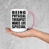 Being Physical Therapist Makes Life Special - 15oz Accent Mug Pink
