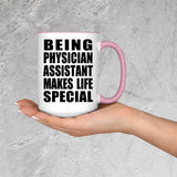 Being Physician Assistant Makes Life Special - 15oz Accent Mug Pink