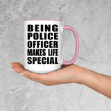 Being Police Officer Makes Life Special - 15oz Accent Mug Pink