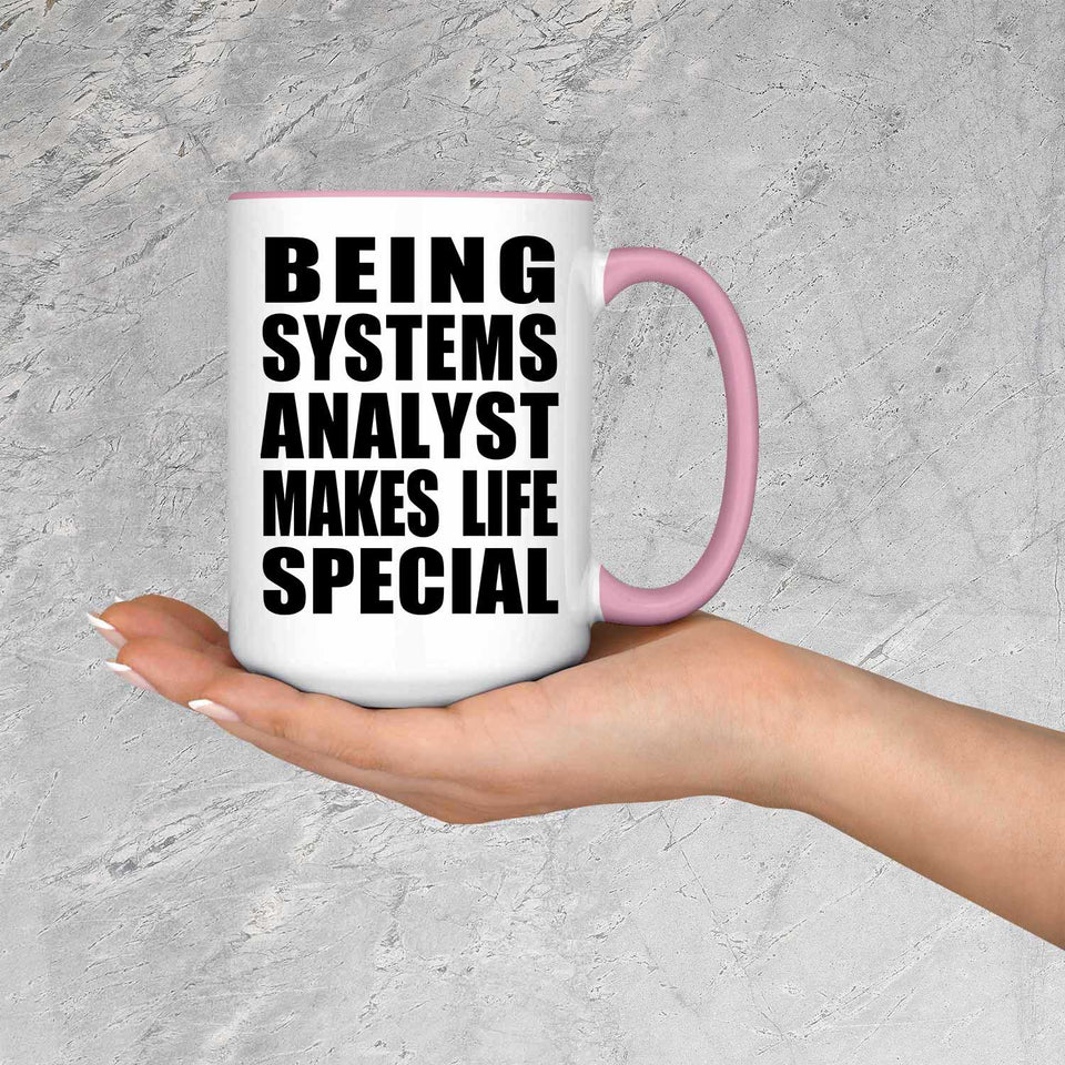 Being Systems Analyst Makes Life Special - 15oz Accent Mug Pink