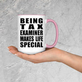 Being Tax Examiner Makes Life Special - 15oz Accent Mug Pink