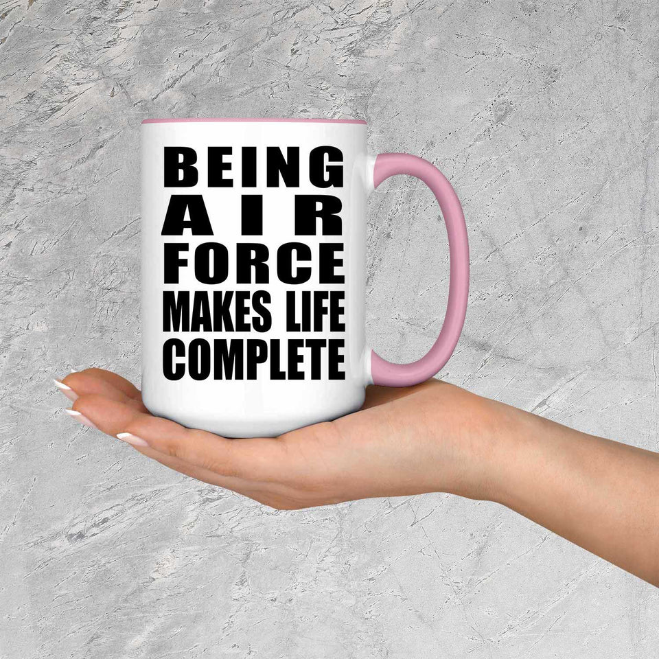 Being Air Force Makes Life Complete - 15oz Accent Mug Pink