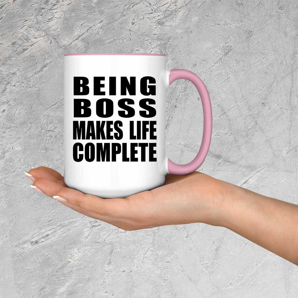 Being Boss Makes Life Complete - 15oz Accent Mug Pink