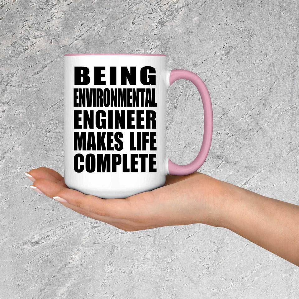 Being Environmental Engineer Makes Life Complete - 15oz Accent Mug Pink