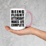 Being Flight Attendant Makes Life Complete - 15oz Accent Mug Pink