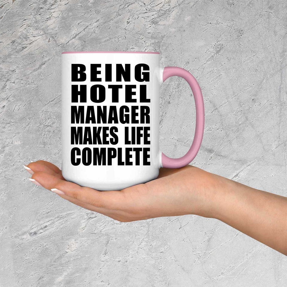 Being Hotel Manager Makes Life Complete - 15oz Accent Mug Pink