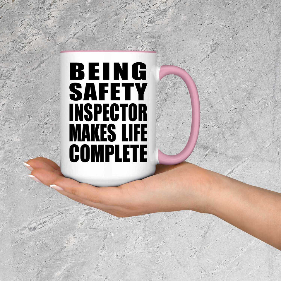 Being Safety Inspector Makes Life Complete - 15oz Accent Mug Pink