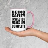 Being Safety Inspector Makes Life Complete - 15oz Accent Mug Pink