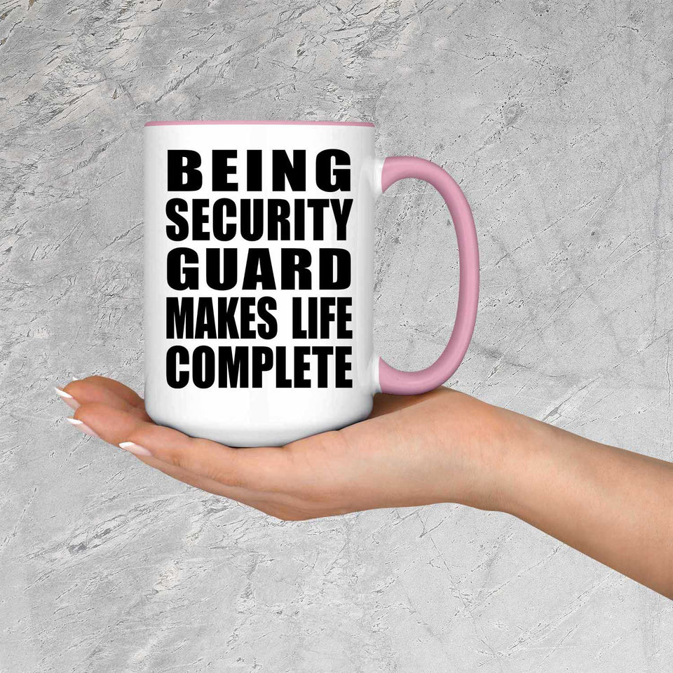 Being Security Guard Makes Life Complete - 15oz Accent Mug Pink