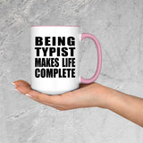 Being Typist Makes Life Complete - 15oz Accent Mug Pink