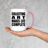 Collecting Art Makes Life Complete - 15oz Accent Mug Pink