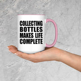 Collecting Bottles Makes Life Complete - 15oz Accent Mug Pink