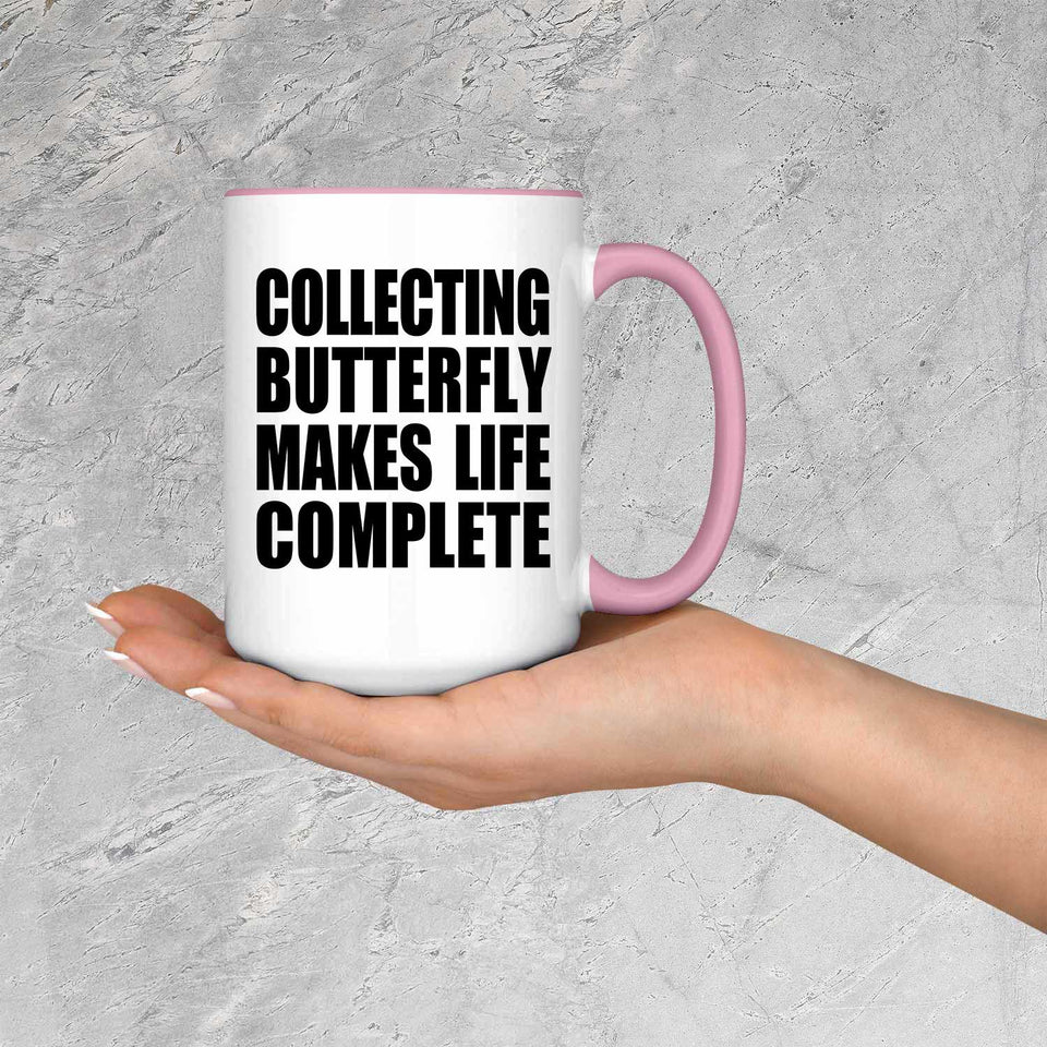 Collecting Butterfly Makes Life Complete - 15oz Accent Mug Pink