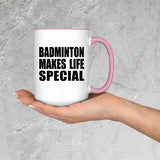 Badminton Makes Life Special - 15oz Accent Mug Pink