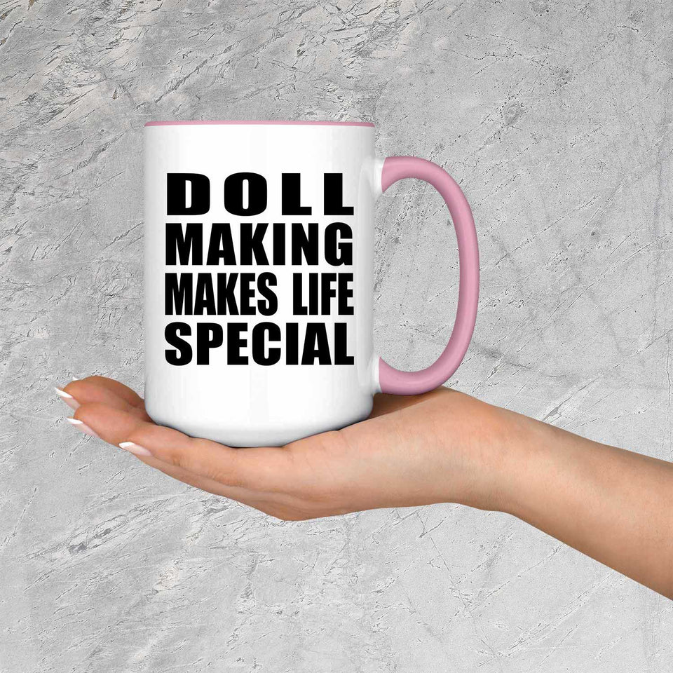 Doll Making Makes Life Special - 15oz Accent Mug Pink